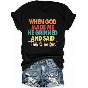 When God Made Me He Grinned And Said This'll Be Fun Print Cotton T-Shirt, Men Women's Funny Casual Streetwear Tee,funny graphic tee,summer graphic tees,tee