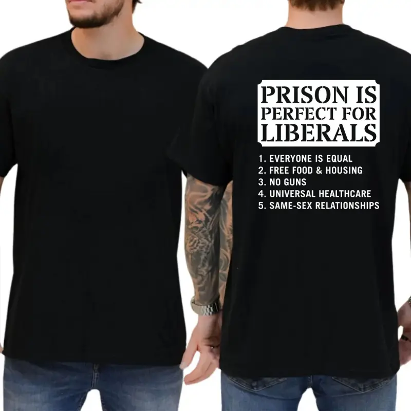 Prison is Perfect For Liberals T-shirt, Funny Shirts, Conservative Tee, Republican Shirt, Supporters Shirt