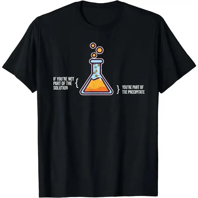 If You're Not Part of The Solution Chemistry Science Humor Graphic T-Shirt Aesthetic Casual Tops