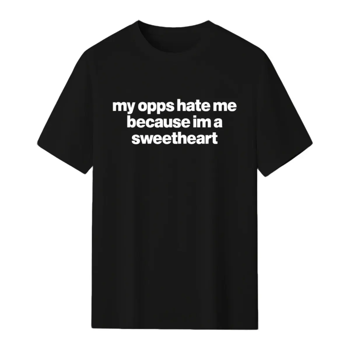 Unisex Cotton T Shirt Featuring Humorously Designed My Opps Hate Me Because Im A Sweetheart Quote