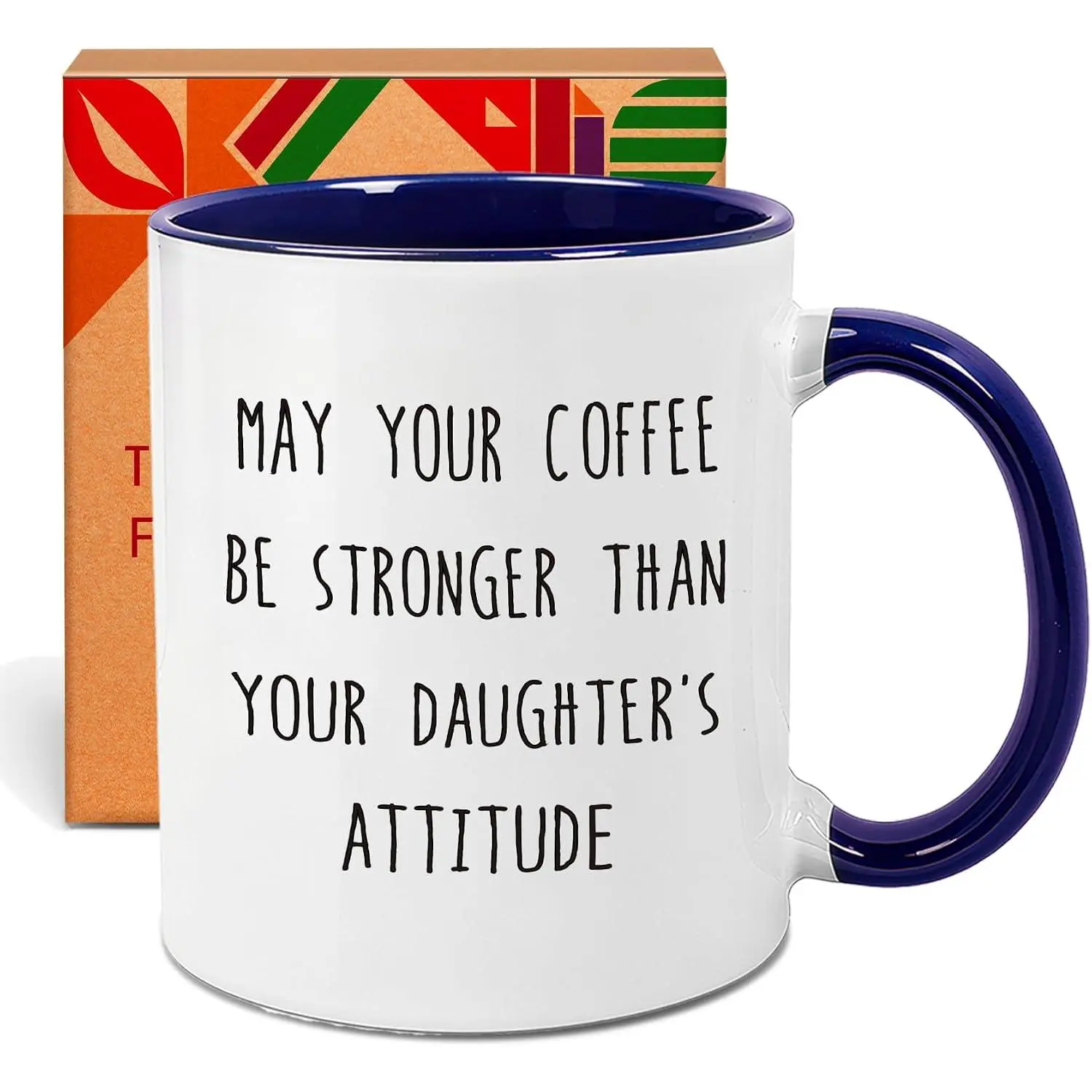 May Your Coffee Be Stronger Than Your Daughter's Attitude - Novelty Parent Mug  for Mom or Dad from Daughter -  for  Day, Fathers Day - 11oz Ceramic Coffee  Cup -35