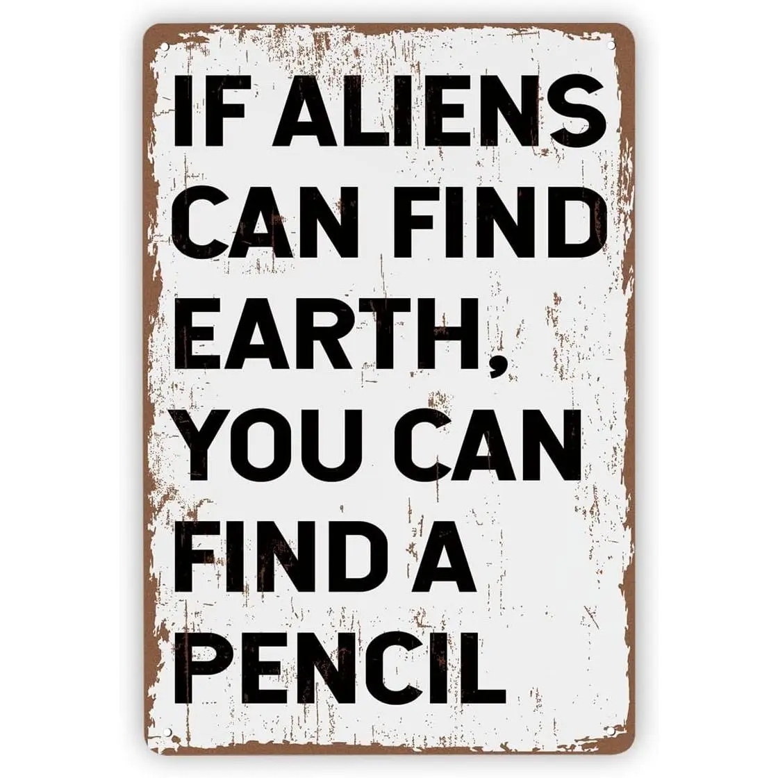12×8 Inch Funny Teacher Alien Quote Metal Tin Sign, If Aliens Can Find Earth You Can Find A Pencil Vintage Aluminum Wall Plaque, Classroom Homeschool Decor novelty gift door god bless wall art durable indoor