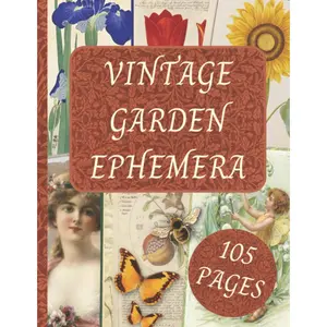 Garden Ephemera: Botanical Image Collection To Cut Out For Junk Journals, Collages, Decoupage, Scrapbooking And Paper Craft - Paperback
