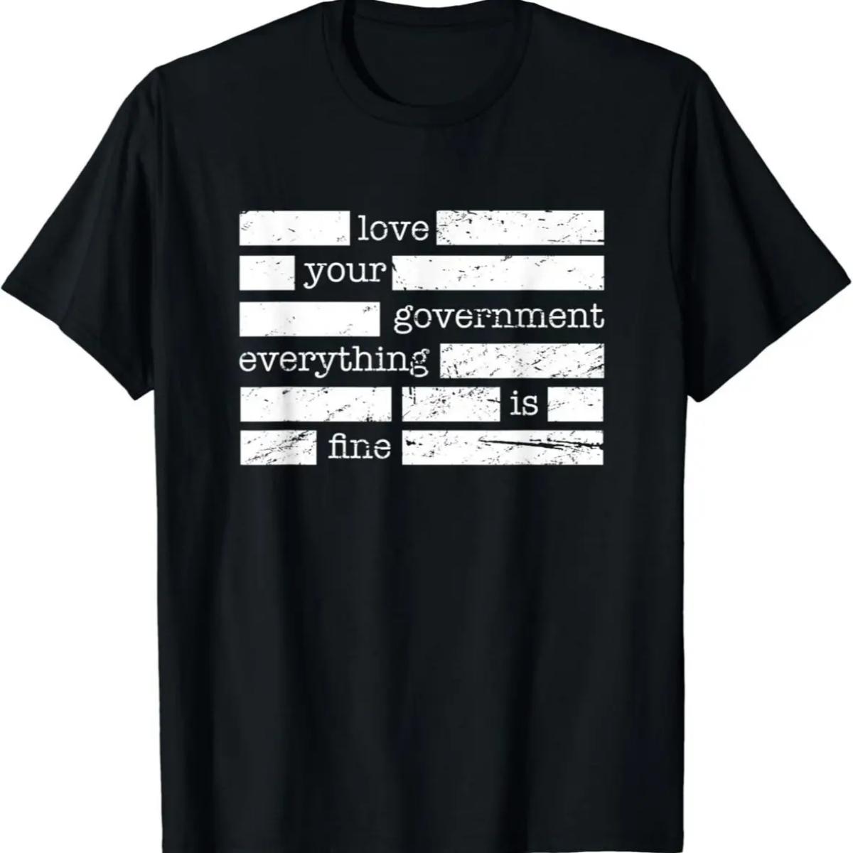 Crew Neck Cotton Polyester Graphic T-Shirt, "Everything Is Fine, trust Your Government, love Your Government" Funny Slogan Tee, y2k Fashion Casual Streetwear Humor Shirt, Shirts for Men Women, Gifts, SuperYi