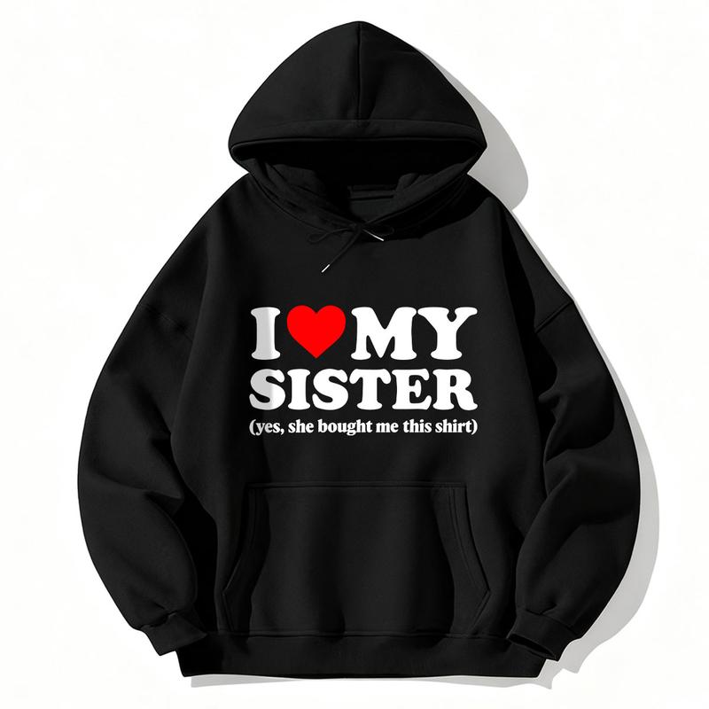 I Love My Sister Yes She Bought Me This Shirt Trending Viral T-Shirt I Love Shirt I Heart Shirt Made In USA For Women For Men [CoreVarsity.us 180G/230G 100% cotton short-sleeve/hoodie, soft and comfortable]