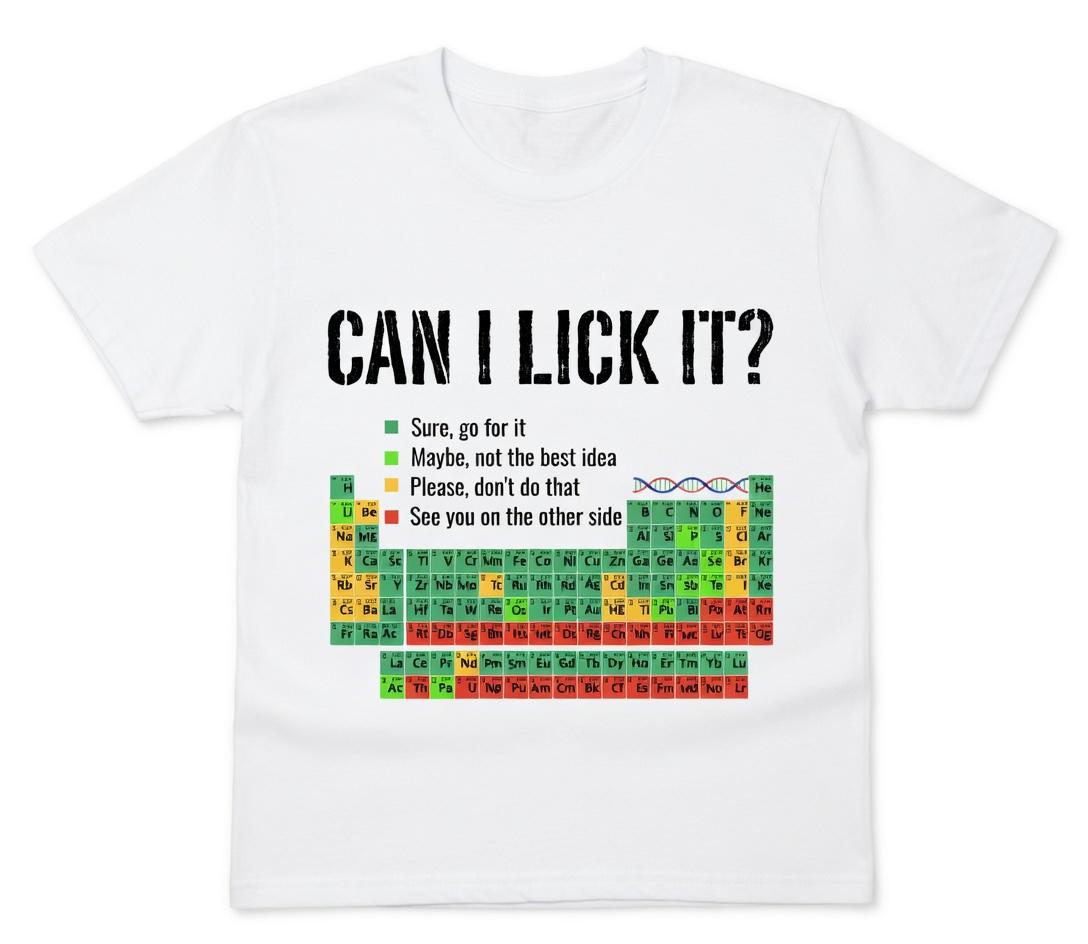 Can I Lick It Shirt - Funny Periodic Table Chemistry Graphic Tee - Elements Table Science & Scientist Gift Unisex T-Shirt
