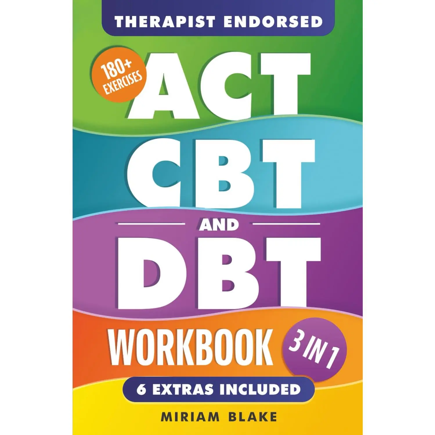 ACT, CBT & DBT Workbook: 3 in 1: Ultimate Guide to Overcoming Anxiety and Depression With 180+ Acceptance & Commitment, Cognitive, and Dialectical Behavioral Therapy Exercises (Inner Growth)