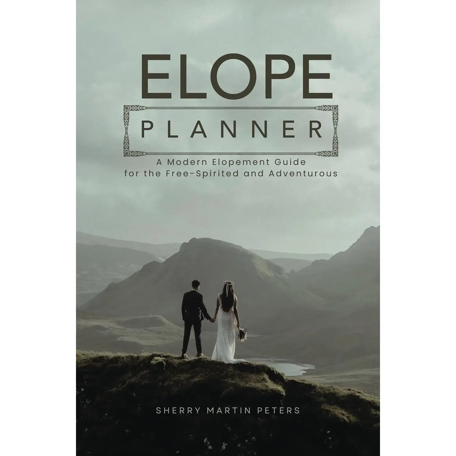 Planner: A Modern Elopement Guide for the Free-Spirited and Adventurous