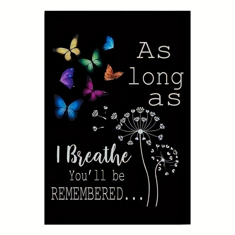 A garden flag for remembrance, featuring the words 'As long as I breathe, you will be remembered'. This reversible flag measures 12x18 inches and is suitable for outdoor use, perfect for decorating cemeteries and gardens (flag only). A garden flag for remembrance, featuring the words 'As long as I breathe, you will be remembered'. This reversible flag measures 12x18 inches and is suitable for outdoor use, perfect for decorating cemeteries and gardens (flag only).