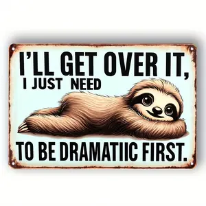 Humorous Dramatic Sloth Quote Vintage Metal Tin Sign, Funny Lazy Animal Iron Wall Plaque, Rustic Decor for Home Bar Cafe Garage Kitchen Bedroom Farmhouse, Unique Novelty Housewarming & Party Gift