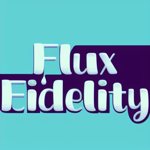 Flux & Fidelity