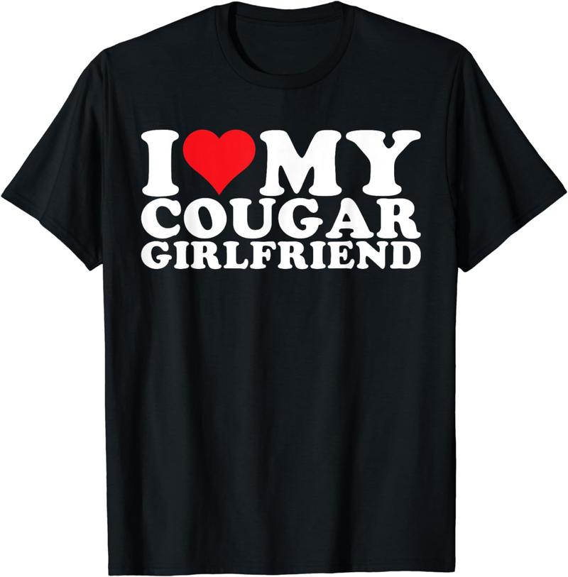 [100% Cotton] I Love My Cougar Girlfriend Bold Statement T-Shirt For Women
