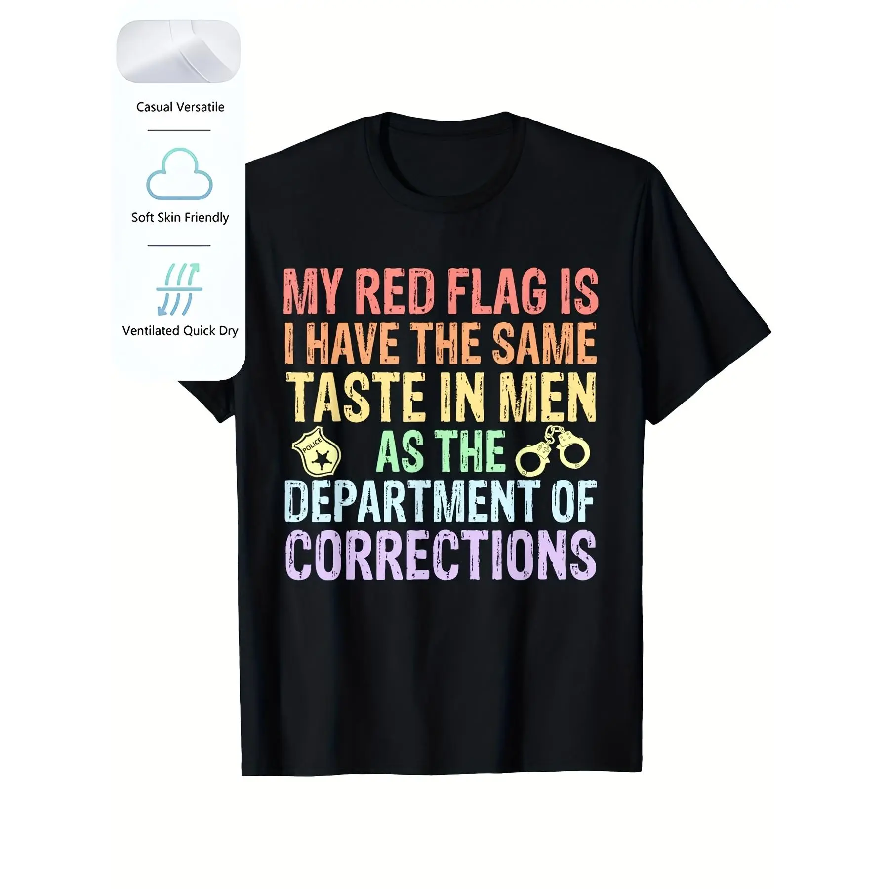 This printed T-shirt features a satirical, humorous style—"My 'red flag' is: the type of men I like matches the taste of the Department of Correctional Services (prison authorities)." Designed with a crew neck, it offers a retro, casual look suitable for