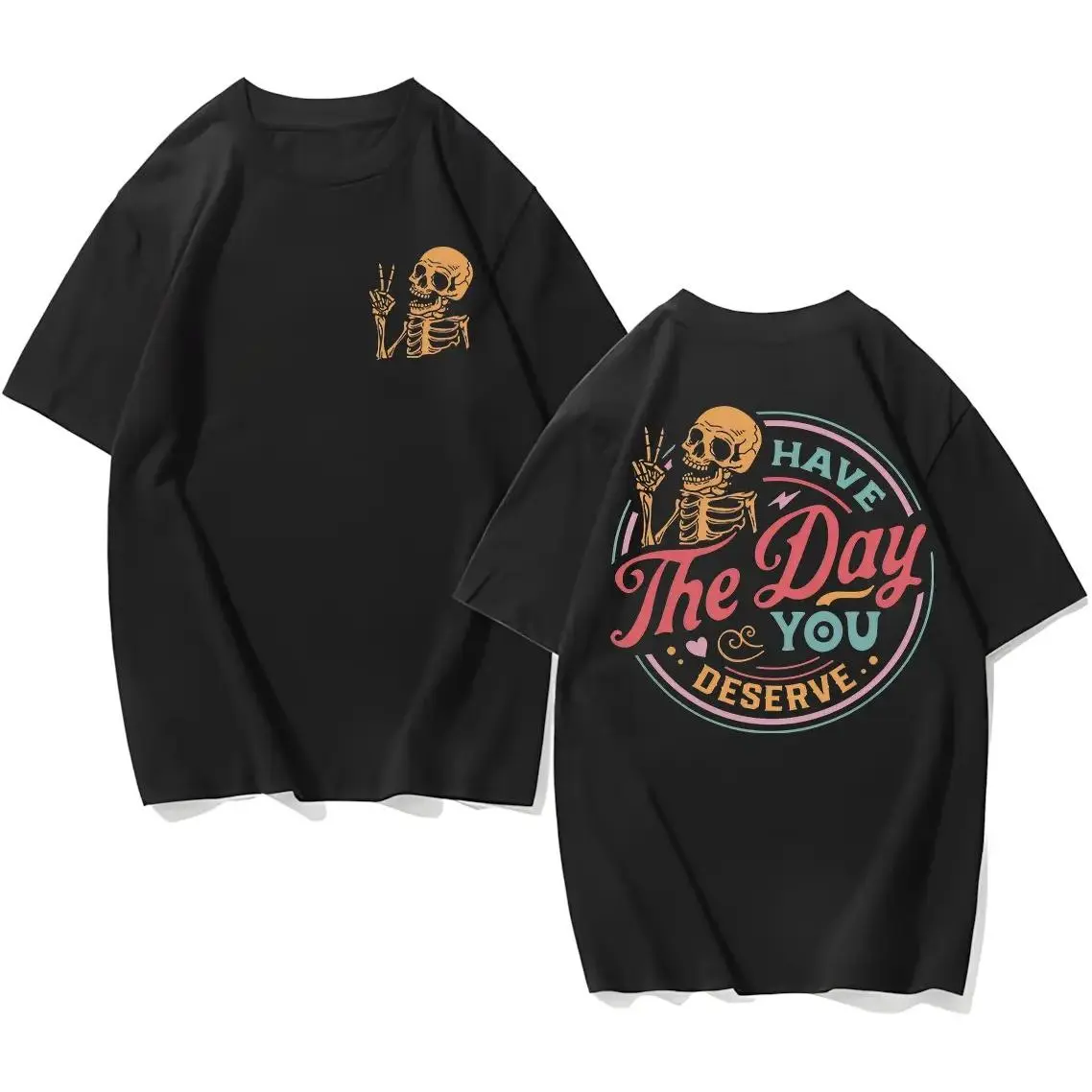 Have The Day You Deserve Hoodie, Sarcastic Women Gift Hoodie, Motivational Skeleton Hoodie,Kindness Gift, Inspirational Positive Clothes