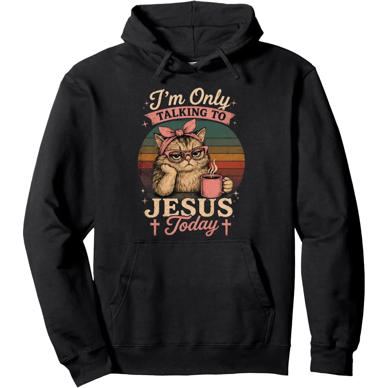 I'm Only Talking to Jesus Today Christian Black Cat Coffee Pullover Hoodie