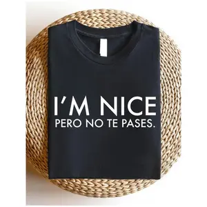 I'm Nice Pero No Te Pases Shirt, Buena T-Shirt, Spanglish Shirts, Mexican American Gifts, Latina shirts, Spanish T-Shirts