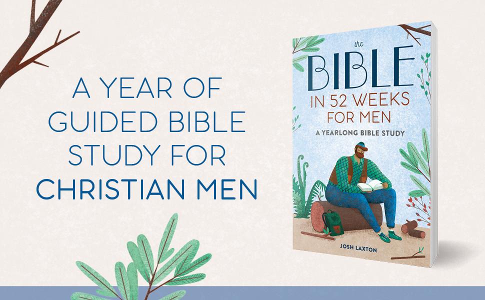 The Bible in 52 Weeks for Men: A Yearlong Bible Study