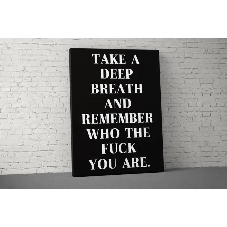 Motivational Quotes Wall Art, Take A Deep Breath And Remember Who The You You Are, Canvas Prop For Home Gyms Offices Dorms