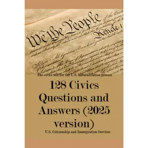 128 Civics Questions and Answers (2025 version): The civics test for the U.S. naturalization process - Paperback
