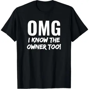 OMG I Know The Owner Too Funny Graphic Tee Shirt Breathable Cotton Casual Short Sleeve