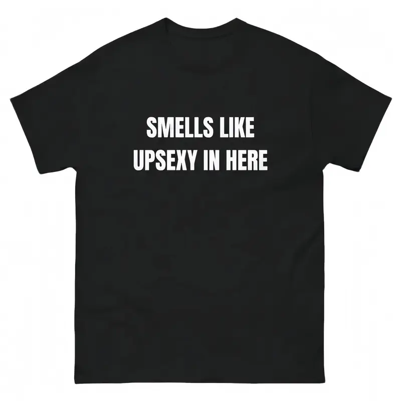 Smells Like Up Sexy In Here T-Shirt, Funny What's Up Sexy Shirt Casual Cotton,Hoodie and Sweatshirt for autumn and winter
