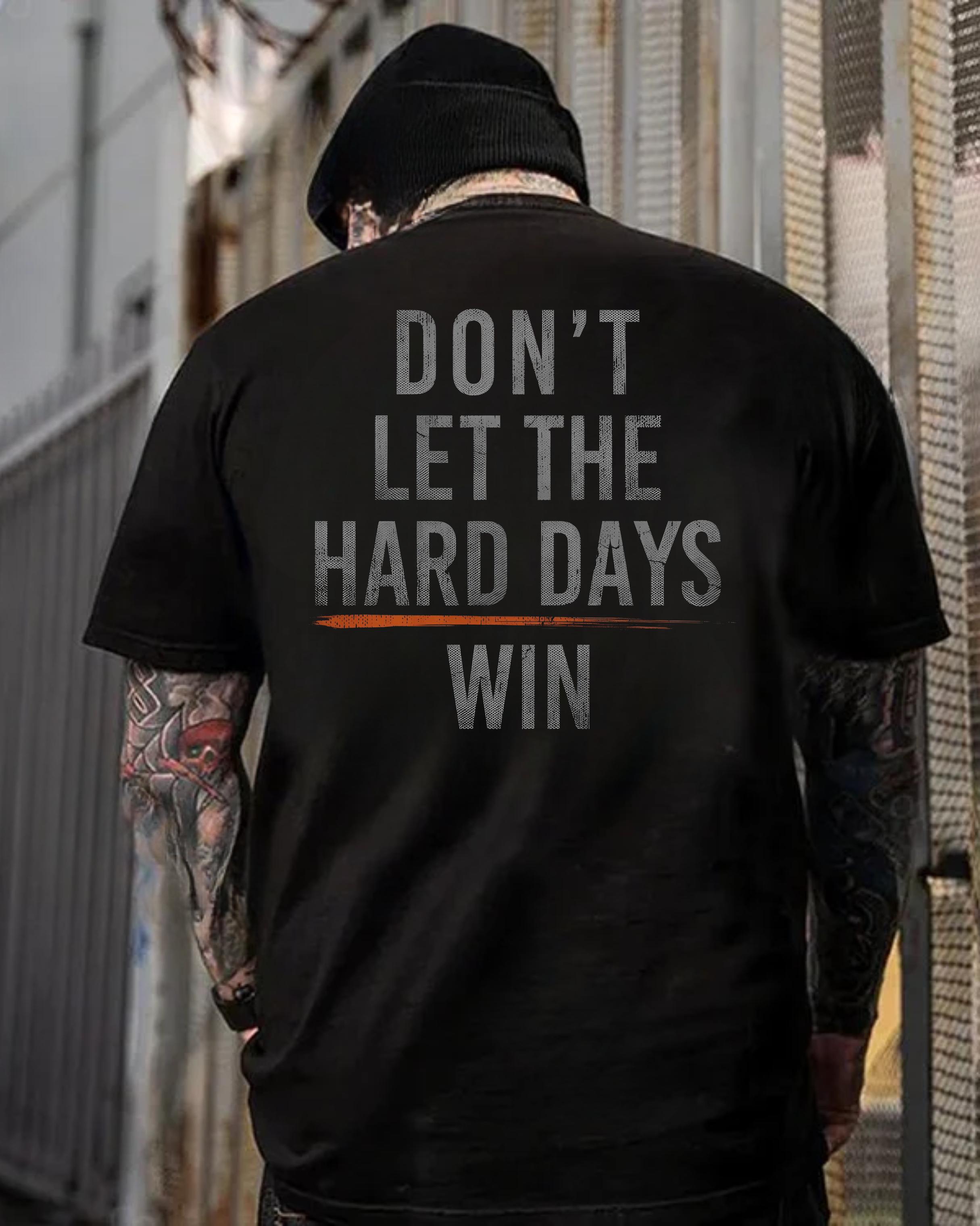 Don’t Let Hard Days Win T-Shirt, Motivational Tee |   Hustle Mindset Hoodie |   Inspirational Quote Sweatshirt