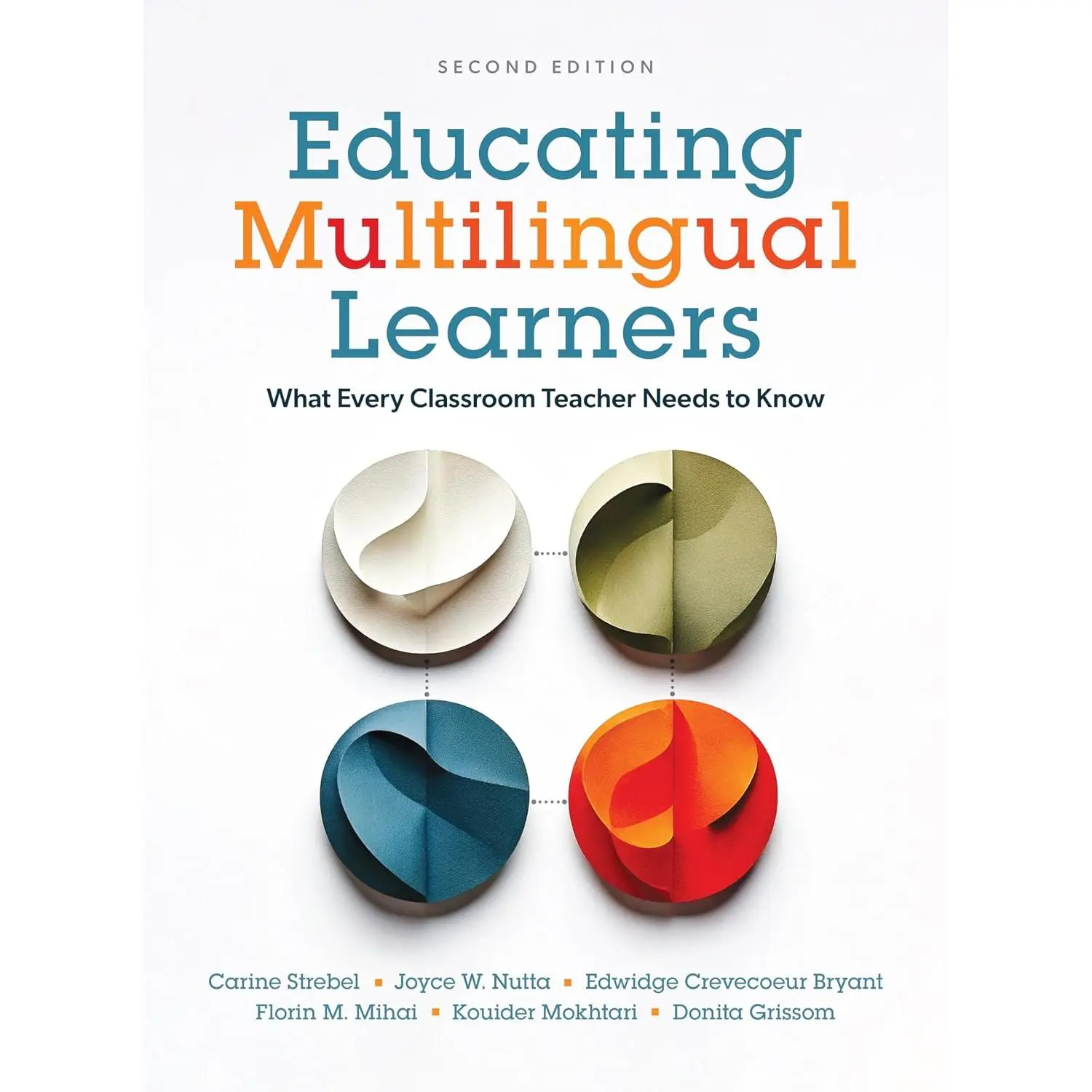 Educating Multilingual Learners, Second Edition: What Every Classroom Teacher Needs to Know