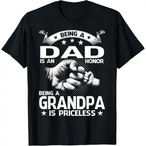 Being A Dad is an Honor Being A Grandpa is Priceless T-Shirt