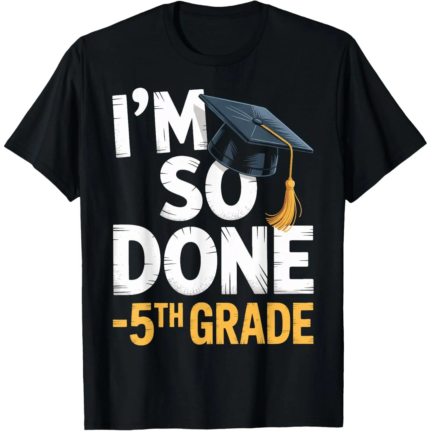 I'm So Done 5th Grade Graduation Funny Student T-Shirt