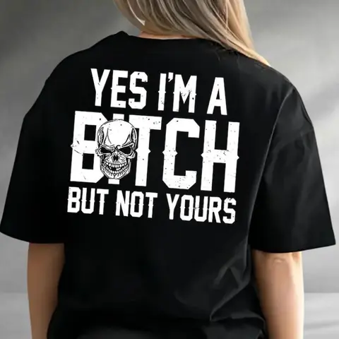 Men's Classic Soft Seamless Cotton Casual Short-Sleeve Tshirt - "Yes I’m a Btch But Not Yours" Sarcastic Quote Clothes, All Seasons Apparel, Funny Gift, Avoid Bleach Top t0318