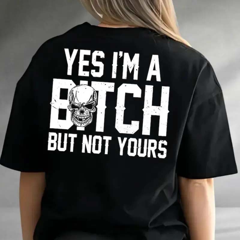Yes I’m a Btch But Not Yours Shirt, Funny Gift For Her, Funny Gift Sarcastic Shirt, Funny Quote Tee