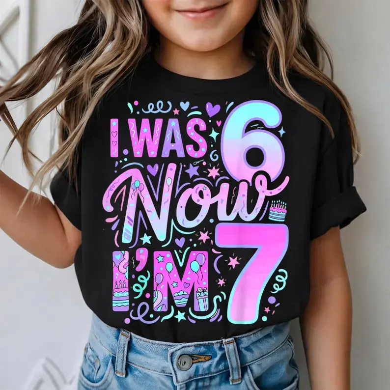 7th Birthday Girl Shirt, I Was 6 Now I'm 7 Shirt, Seven Six # Birthday #   Girl Shirt #   Birthday Shirt # 67