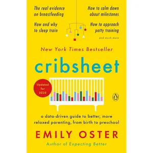 Cribsheet: A Data-Driven Guide to ,  Relaxed Parenting, from Birth to  (The ParentData Series) - Paperback