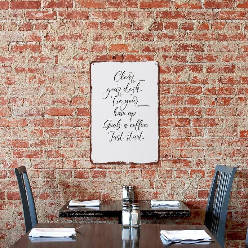 Clear Your Desk Tie Your Hair Up Grab A Coffee Just Start Poster Interesting Metal Tin Sign Suitable For Home Bedroom Bar Office Wall Decoration Size 12x8 Inches