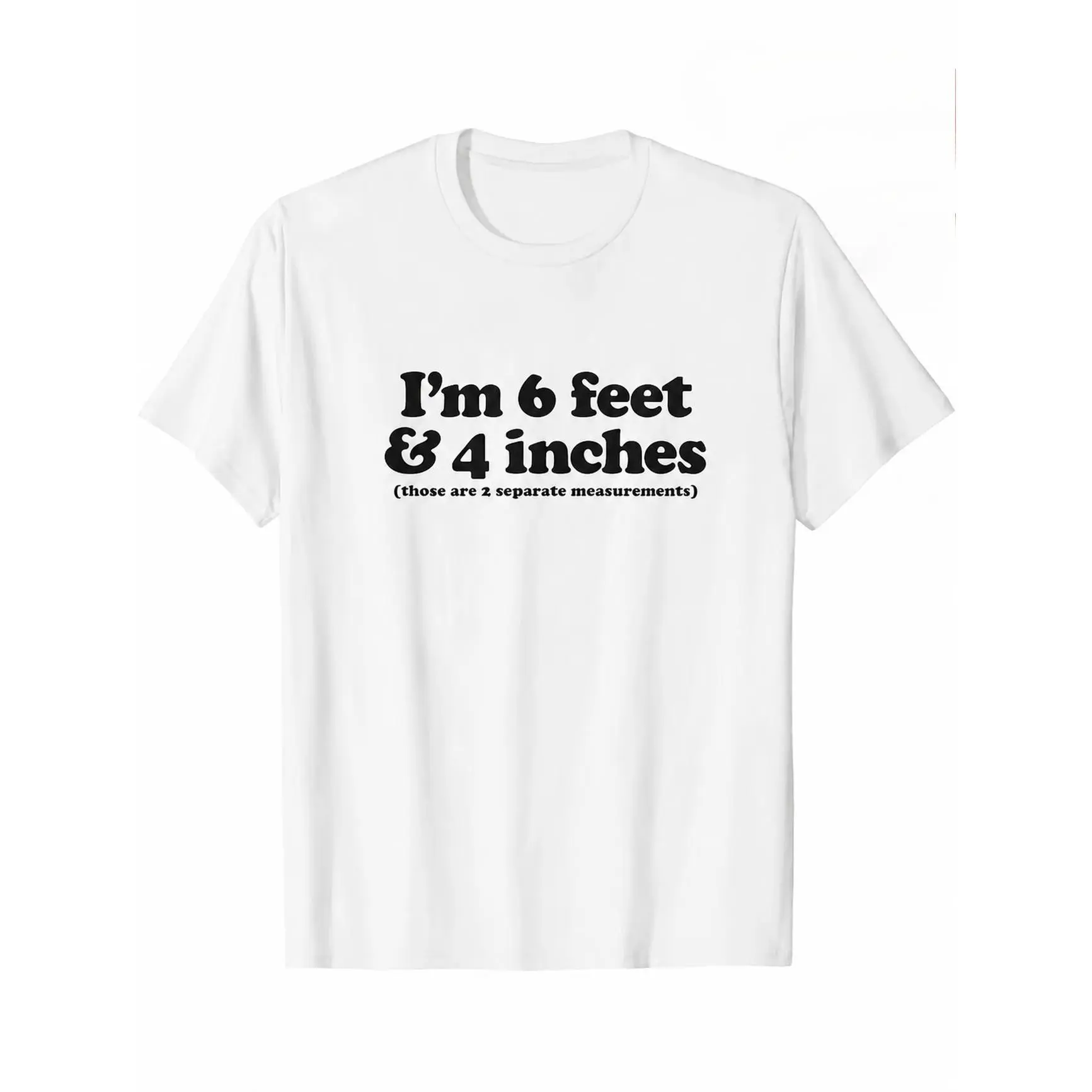 Graphic Oversized Comfort Cotton Outfit Cute Funny Text Fashion T-Shirt, I'm 6 Feet & 4 Inches Humor Graphic Tee, Ideal Valentine's Day Gift For Him Her, Best Holiday Present For Family Friends Funny Meme Lovers Casual Short Sleeve Top