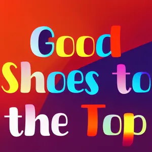 Good Shoes to the Top