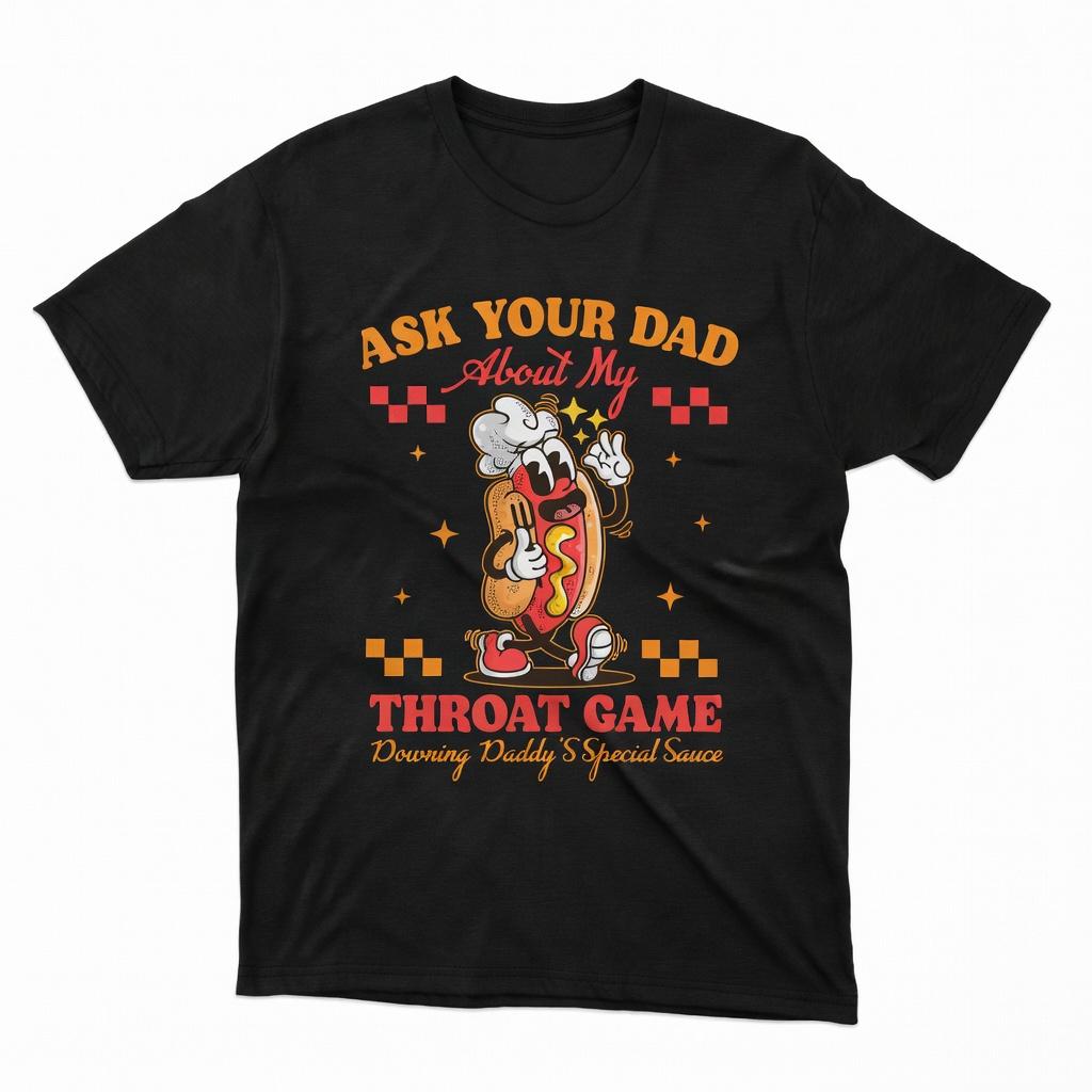 Inappropriate Gag Gift T-Shirt, Ask Your Dad About My Throat Graphic Tee, Offensive Adult Humor Short Sleeve Apparel, Aesthetic Raunchy & Sarcastic Party Gift Fashion Top, Viral Trendy Provocative Statement Streetwear Shirt