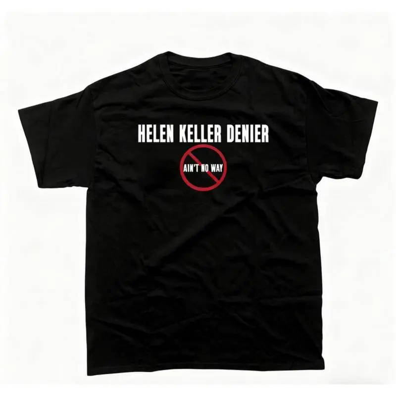 tshirt women Helen Keller Denier Ain't no W4y T-Shirt, Unisex Heavy Cotton Tee, Unisex T-shirt