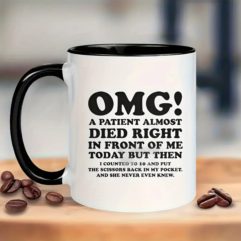 11oz Bold Slogan Coffee Mug - 'OMG! A Patient Almost Died Right In Front Of Me Today' Message Mug, Funny Humorous Gift for Medical Professionals, 330ml Kitchenware Drinkware for Restaurants, Bold Slogan Mugs, Coffee Message Slogan Mugs