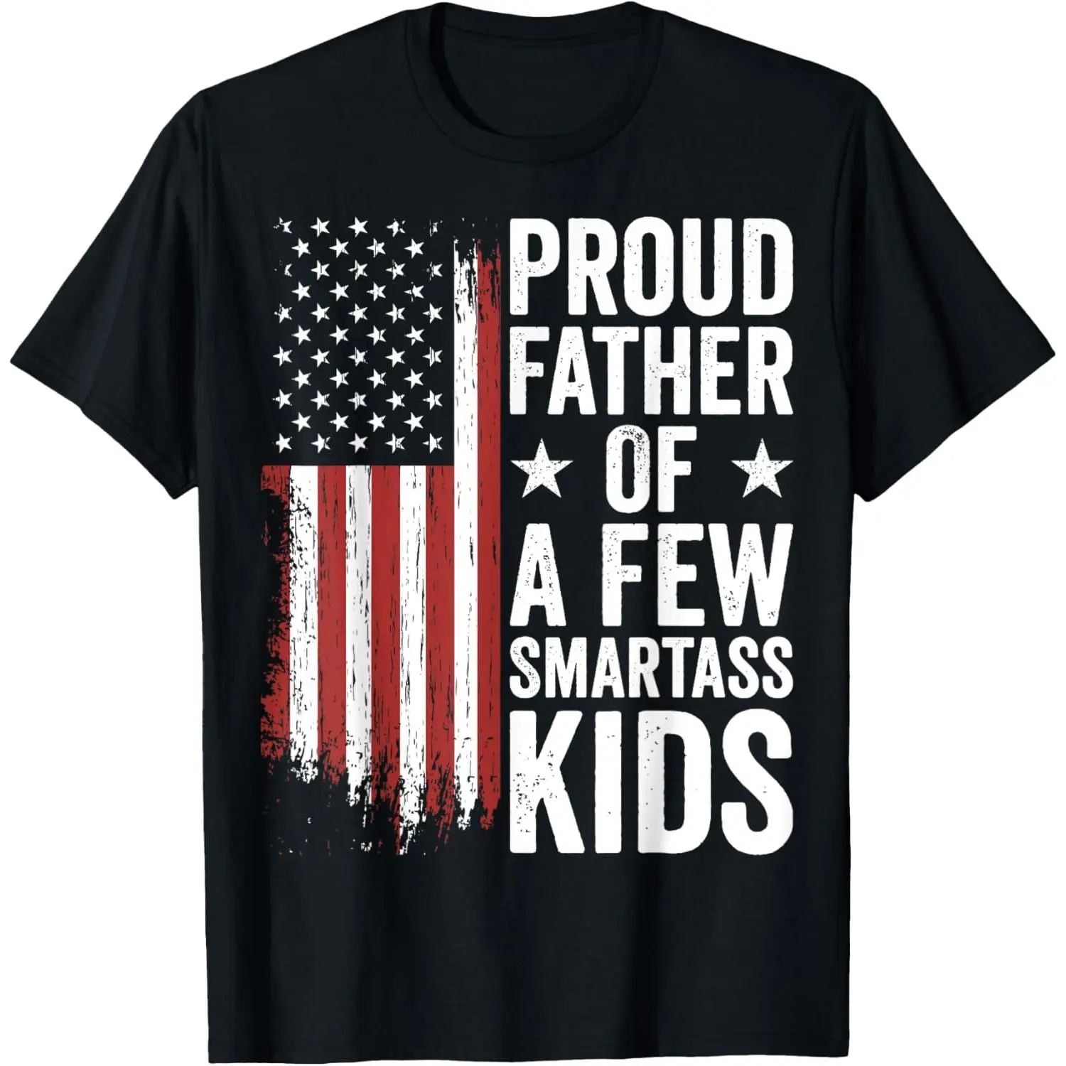 Proud Father Of A Few Smartass Kids Funny Fathers Day T-Shirt
