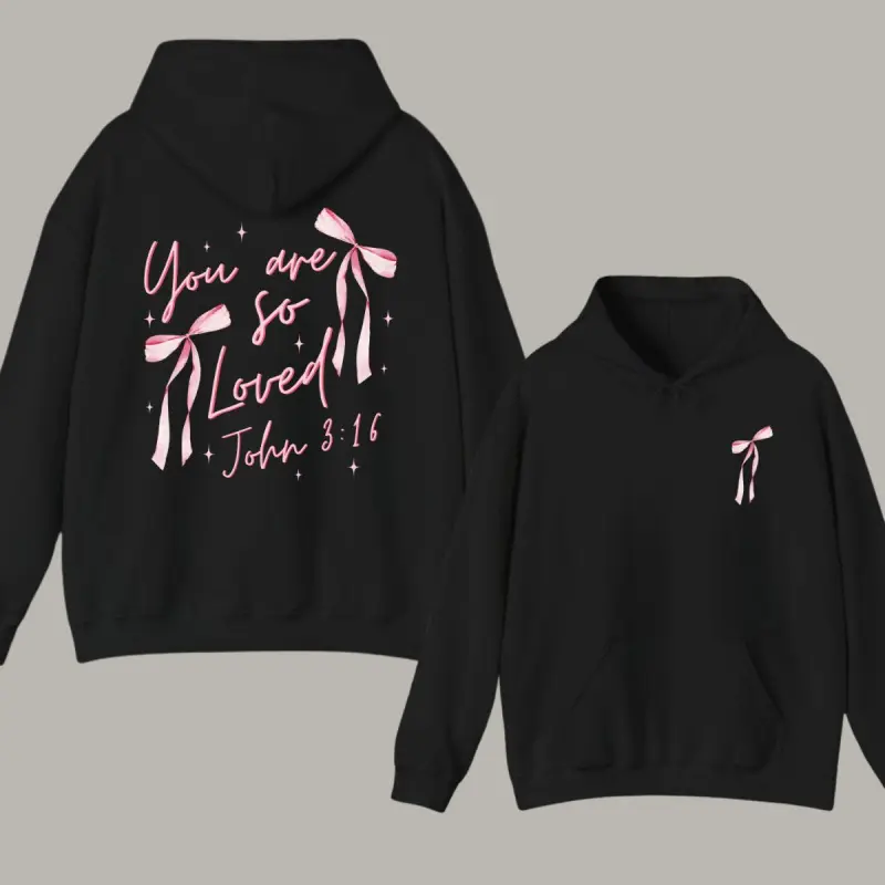 You Are So Loved Hoodie for Men & Women, Inspirational Faith-Based Hoodie, Pink Bow Graphic Unisex Hoodie, Encouraging Message Hoodie