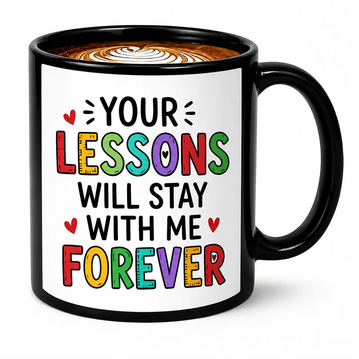 Your Lessons Will Stay With Me Forever Coffee Mug, Black Ceramic Mug With White Print, Thank You Teacher Gift, Teacher Appreciation Gift From Student, 11 Oz