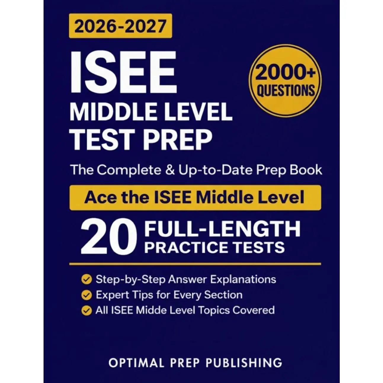 ISEE Middle Level Test Prep: The Complete and Up-to-Date Prep Book with Full Length Practice Tests and Easy-to-Follow Explanations to Ace the ISEE Middle Level Exam