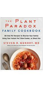 The Plant Paradox Family Cookbook: 80 One-Pot Recipes to Nourish Your Family Using Your Instant Pot, Slow Cooker, or Sheet Pan