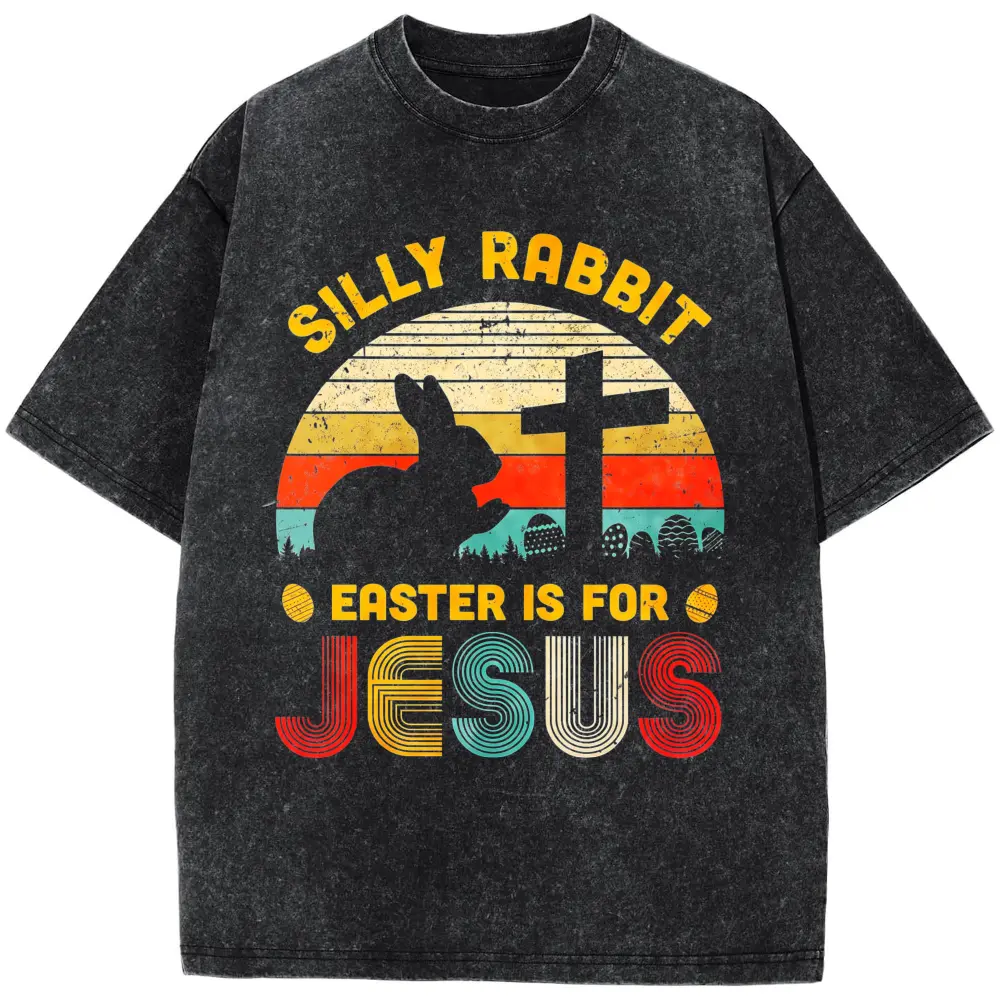 100% pure cotton Funny Silly Rabbit Easter Is For Jesus Christian Religious T-ShirtPlus Size T-Shirt, Retro Fitness Heavyweight Washed T-Shirt, 100% Cotton