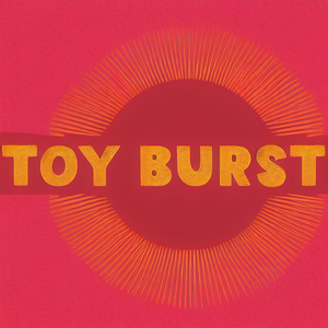 Toy Burst