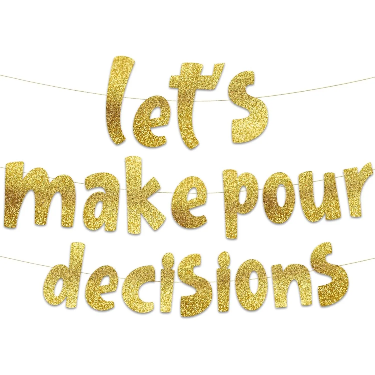 Pre-Strung Lets Make Pour Decisions  Glitter Banner - Bachelorette Party Decorations for Her - Party Supplies, Favors and Gifts