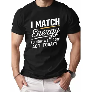 I Match Energy Graphic T-Shirt, Cute Fashion Outfit for Him Her, Comfort Cotton Top, Perfect Valentine's Day Gift, Birthday Present For Friends Family, Oversized Style, Best Gift For Men Women Teens, Trendy Apparel, Daily Wear Shirt, Sarcasm Tee