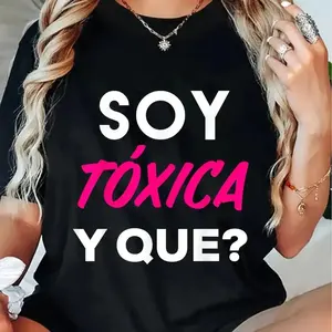 Unisex Toxica Gift Tee Apparel Soy Toxica Y que? Shirt Women Cute Spanish Gift Badass T-Shirt