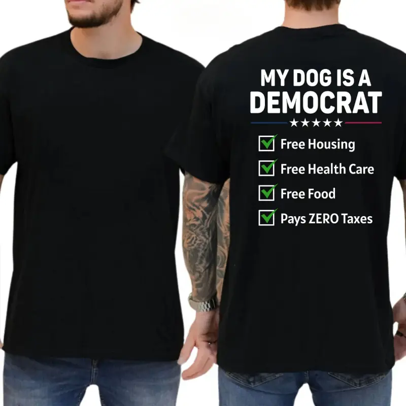 My Dogs Is A Democr Funny T-Shirt, Mens Shirts Funny, Conservative Political Graphics Tee, Patriotism Graphics Shirt, Men's Gifts, Casual Menswear, For Men